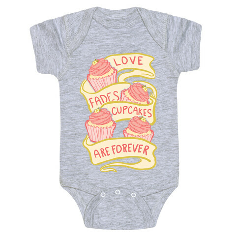Love Fades Cupcakes Are Forever Baby One-Piece