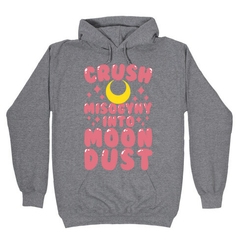 Crush Misogyny Into Moon Dust Hooded Sweatshirt