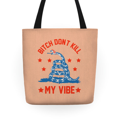 Bitch Don't Kill My Vibe Tote