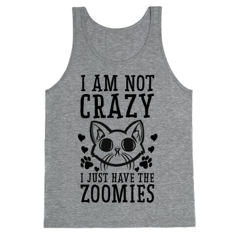 I'm Not Crazy. I Just Have the Zoomies Tank Top