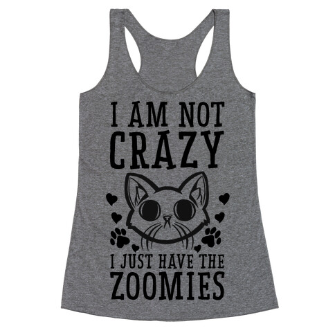 I'm Not Crazy. I Just Have the Zoomies Racerback Tank Top