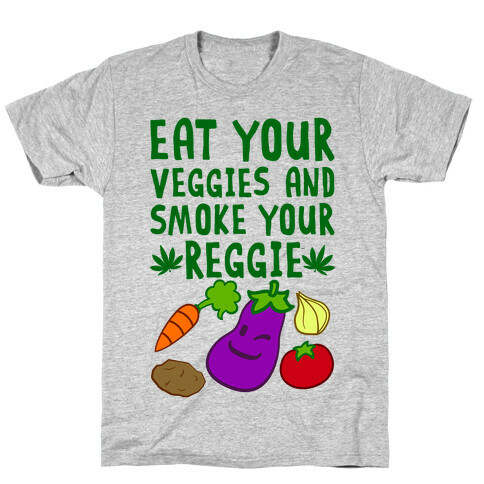 Eat Your Veggies And Smoke Your Reggie T-Shirt