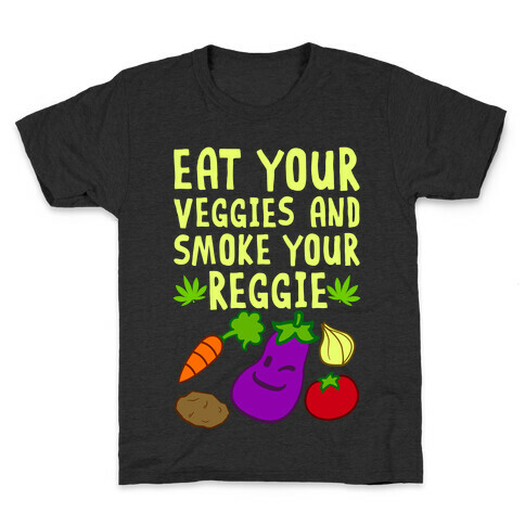 Eat Your Veggies And Smoke Your Reggie Kids T-Shirt