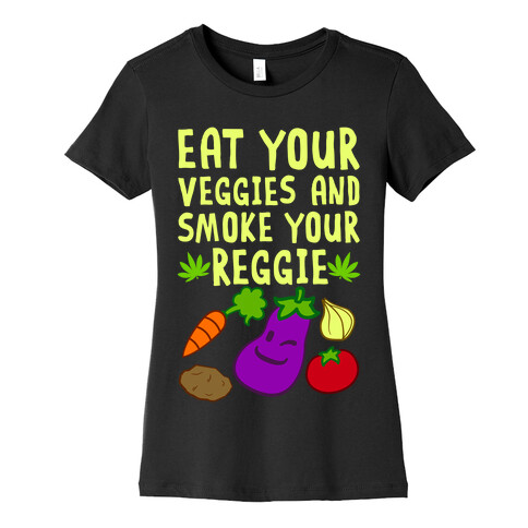 Eat Your Veggies And Smoke Your Reggie Womens T-Shirt