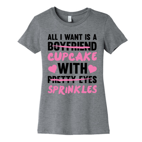 All I Want Is A Cupcake With Sprinkles Womens T-Shirt