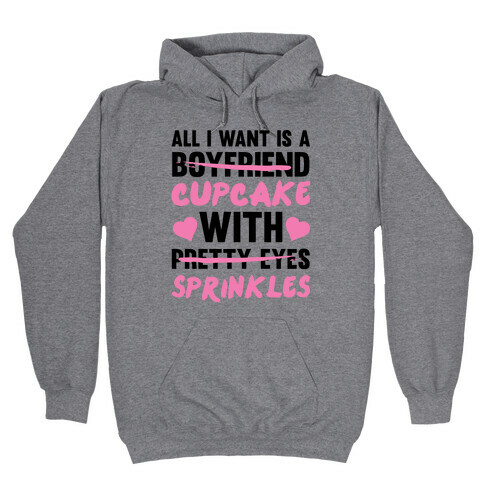 All I Want Is A Cupcake With Sprinkles Hooded Sweatshirt