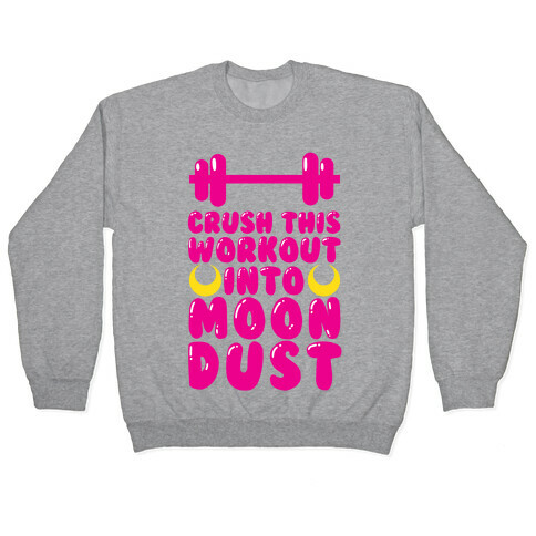 Crush This Workout Into Moon Dust Pullover