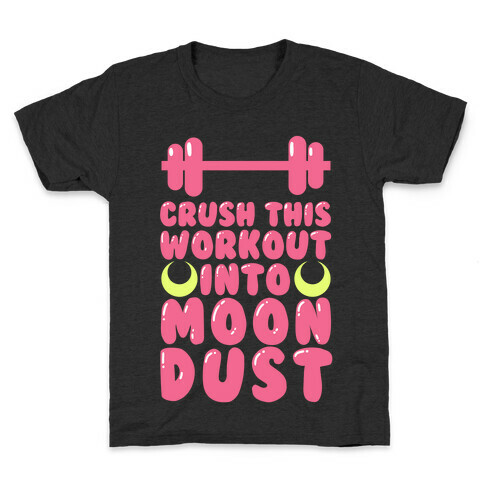 Crush This Workout Into Moon Dust Kids T-Shirt