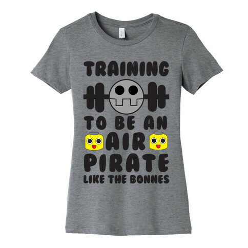 Training To Be An Air Pirate Like The Bonnes Womens T-Shirt