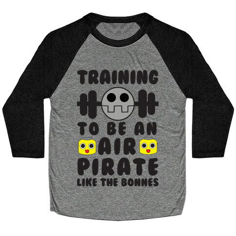 Training To Be An Air Pirate Like The Bonnes Baseball Tee