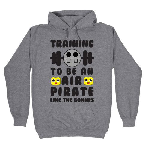 Training To Be An Air Pirate Like The Bonnes Hooded Sweatshirt