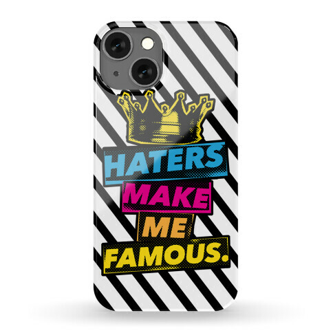 Haters Make Me Famous Phone Case