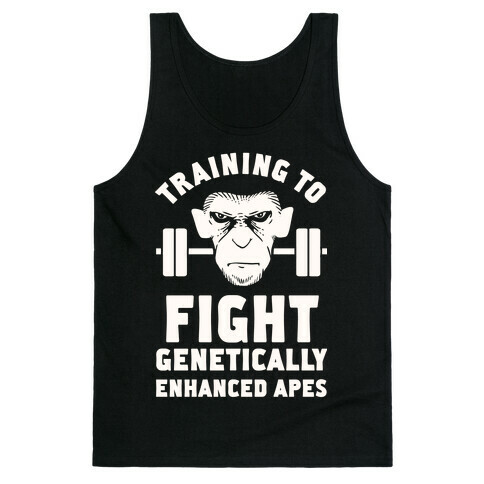 Training To Fight Genetically Enhanced Apes Tank Top
