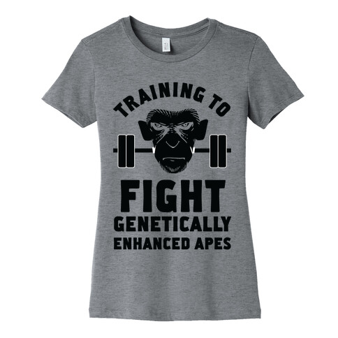 Training To Fight Genetically Enhanced Apes Womens T-Shirt