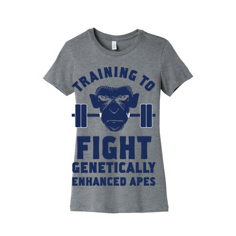 Training To Fight Genetically Enhanced Apes Womens T-Shirt