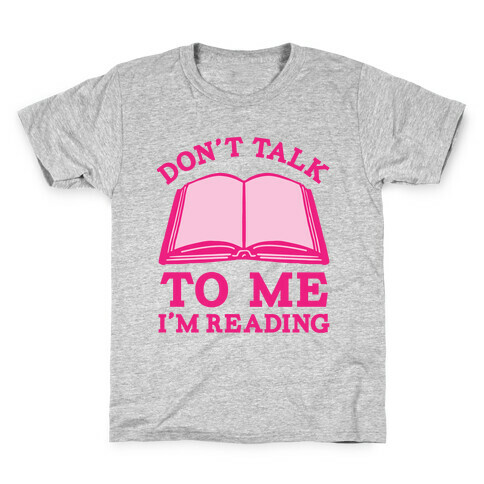 Don't Talk To Me I'm Reading Kids T-Shirt