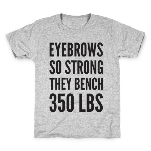 Eyebrows So Strong The bench 350 LBS Kids T-Shirt