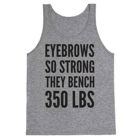 Eyebrows So Strong The bench 350 LBS Tank Top