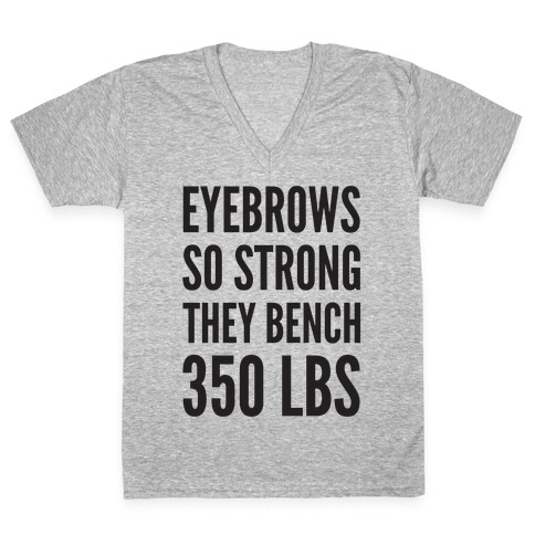 Eyebrows So Strong The bench 350 LBS V-Neck Tee Shirt