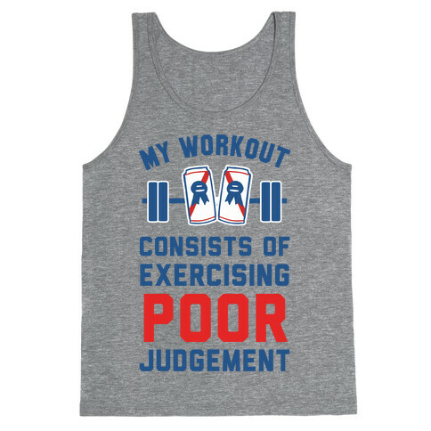 My Workout Consists of Exercising Poor Judgement Tank Top