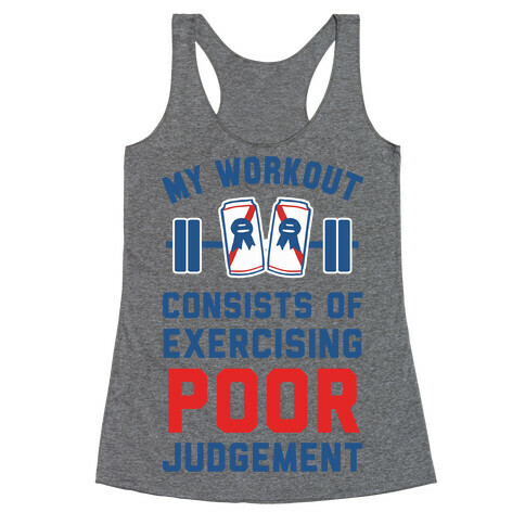 My Workout Consists of Exercising Poor Judgement Racerback Tank Top