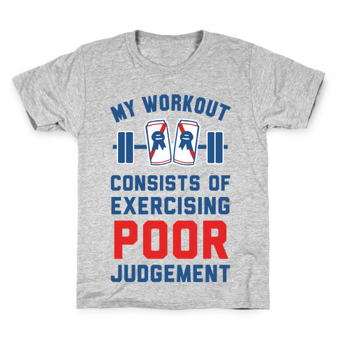 My Workout Consists of Exercising Poor Judgement Kids T-Shirt