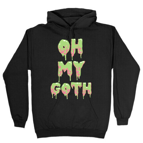 Oh My Goth Hooded Sweatshirt