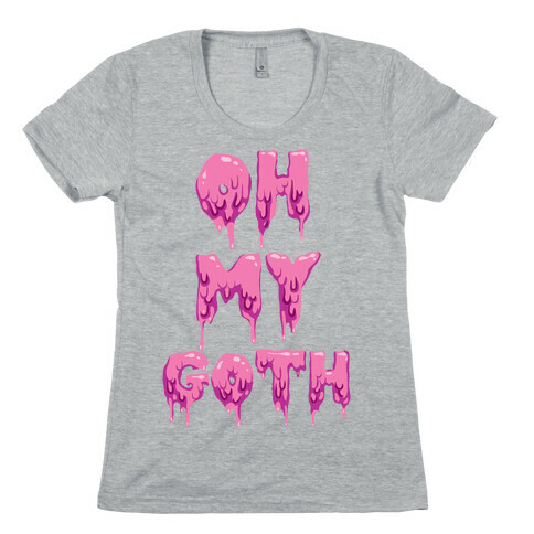 Oh My Goth Womens T-Shirt