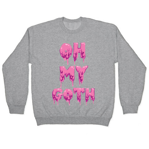 Oh My Goth Pullover