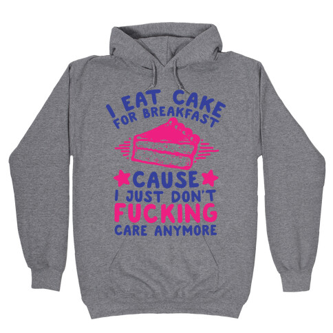 I Eat Cake For Breakfast Hooded Sweatshirt