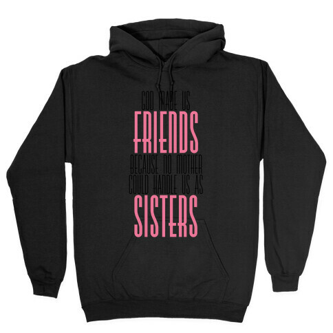 Friends and Sisters Hooded Sweatshirt