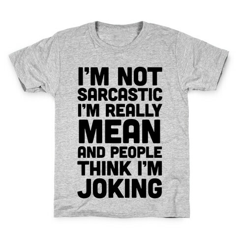 I'm Really Mean And People Think I'm Joking Kids T-Shirt