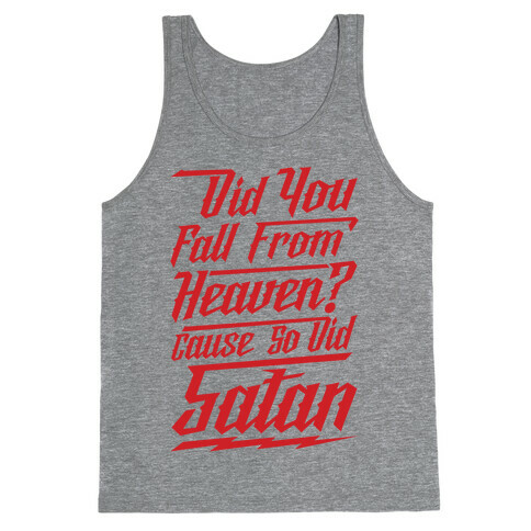 Did You Fall From Heaven Cause So Did Satan Tank Top