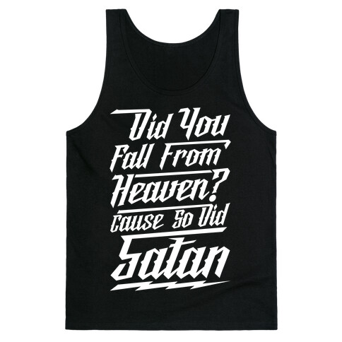 Did You Fall From Heaven Cause So Did Satan Tank Top