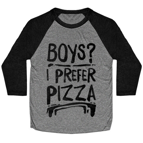 Boys? I Prefer Pizza Baseball Tee
