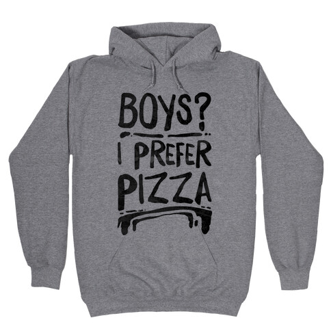 Boys? I Prefer Pizza Hooded Sweatshirt