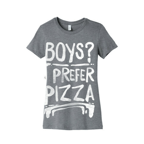 Boys? I Prefer Pizza Womens T-Shirt