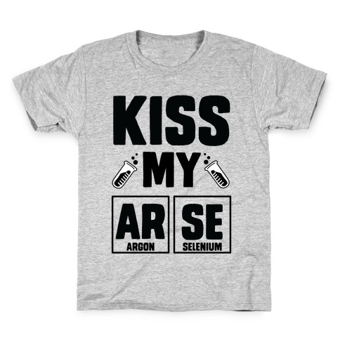 Kiss My ArSe Kids T-Shirt