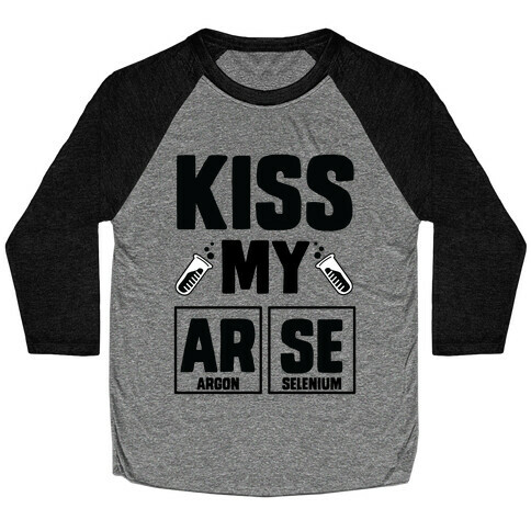 Kiss My ArSe Baseball Tee