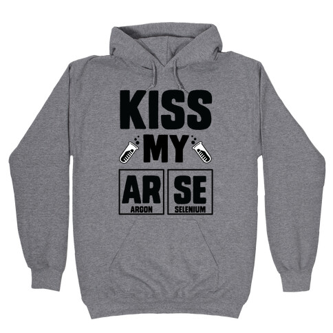 Kiss My ArSe Hooded Sweatshirt