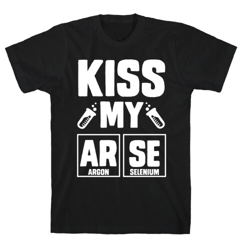 Kiss My ArSe T-Shirt