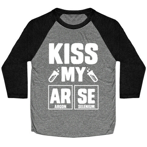 Kiss My ArSe Baseball Tee