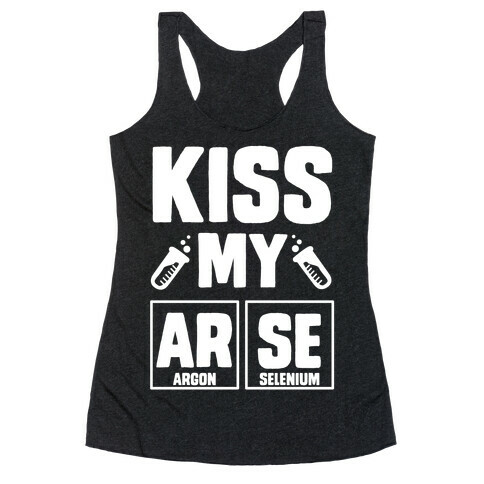 Kiss My ArSe Racerback Tank Top