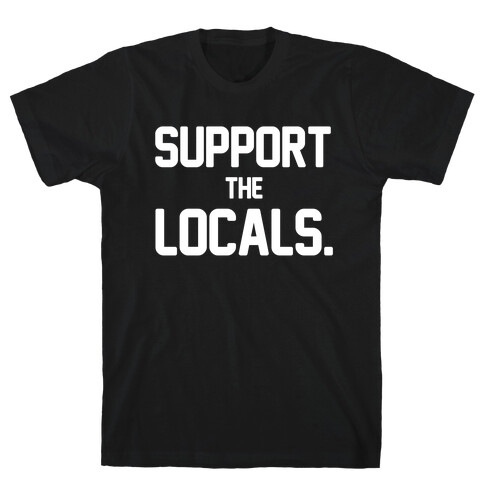 Support the Locals T-Shirt