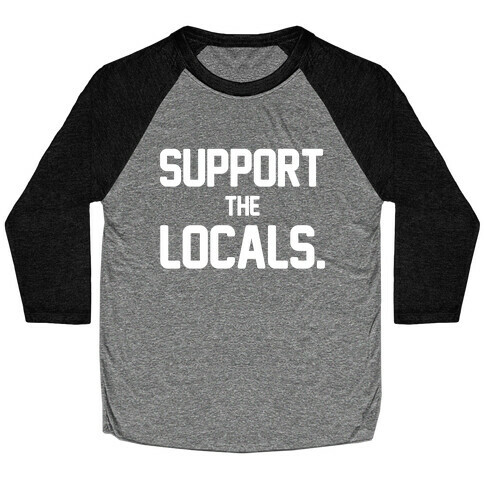 Support the Locals Baseball Tee