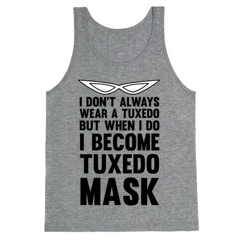 I Don't Always Wear A Tuxedo But When I Do I Become Tuxedo Mask Tank Top