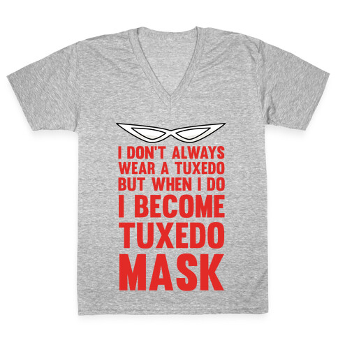 I Don't Always Wear A Tuxedo But When I Do I Become Tuxedo Mask V-Neck Tee Shirt