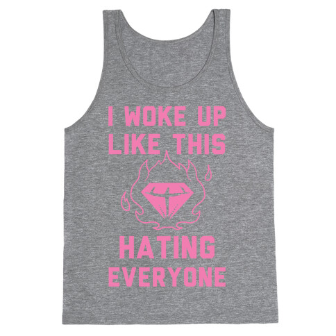 I Woke Up Like This Hating Everyone Tank Top