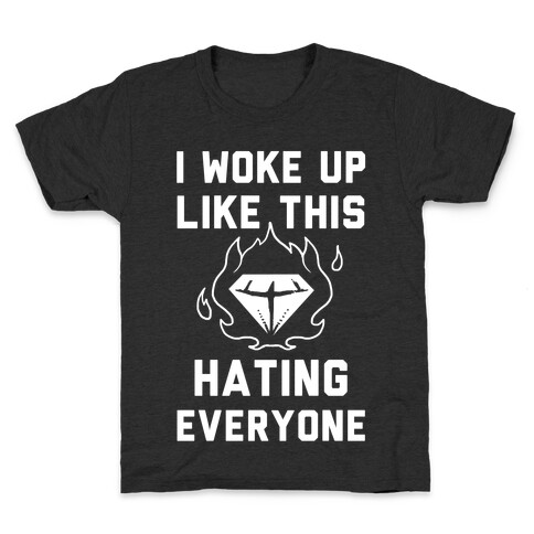 I Woke Up Like This Hating Everyone Kids T-Shirt