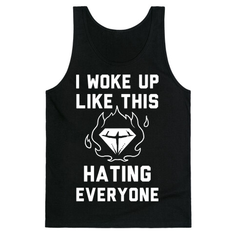 I Woke Up Like This Hating Everyone Tank Top